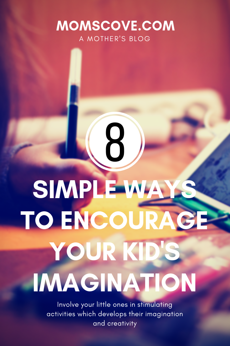 8 Simple Ways to Encourage Your Kid's Imagination