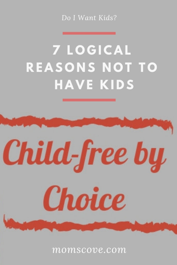 7 Logical Reasons not to have Kids - Graphic 